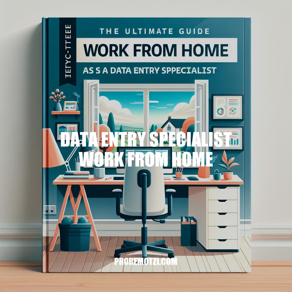 Data Entry Specialist Work From Home – Ultimate Guide